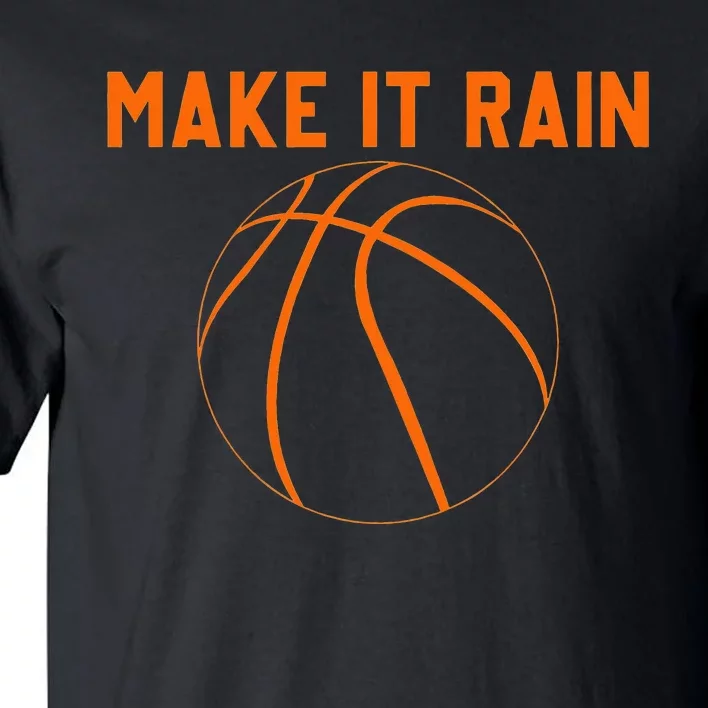 Make It Rain Basketball Tall T-Shirt