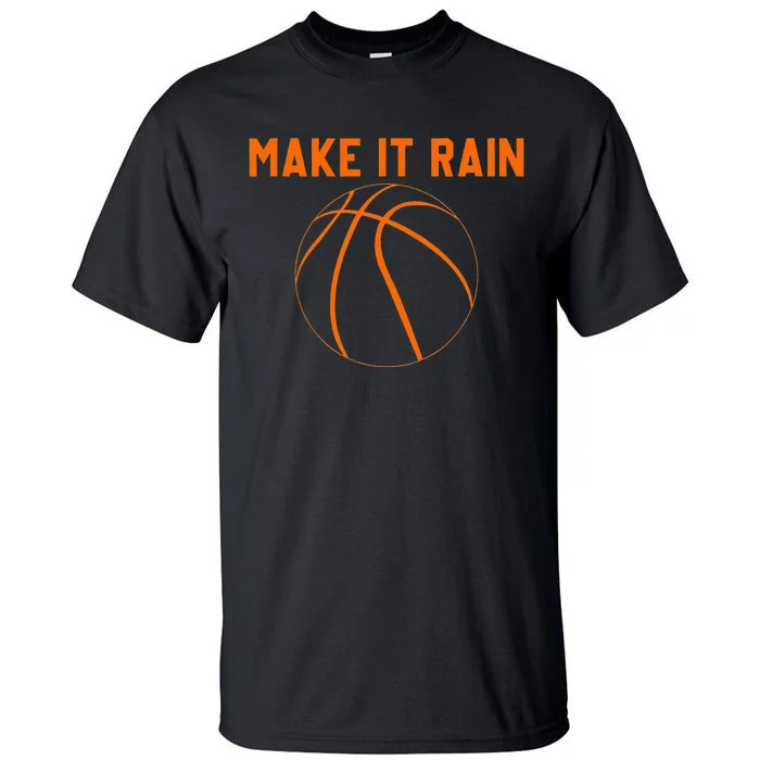 Make It Rain Basketball Tall T-Shirt