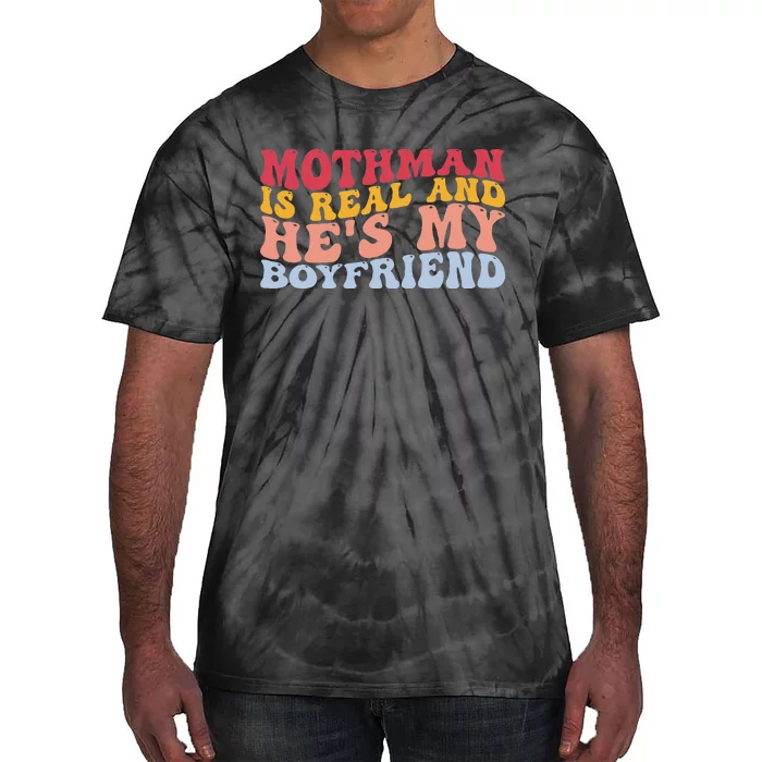 Mothman Is Real And He's My Boyfriend Cryptid Cryptozoology Tie-Dye T-Shirt