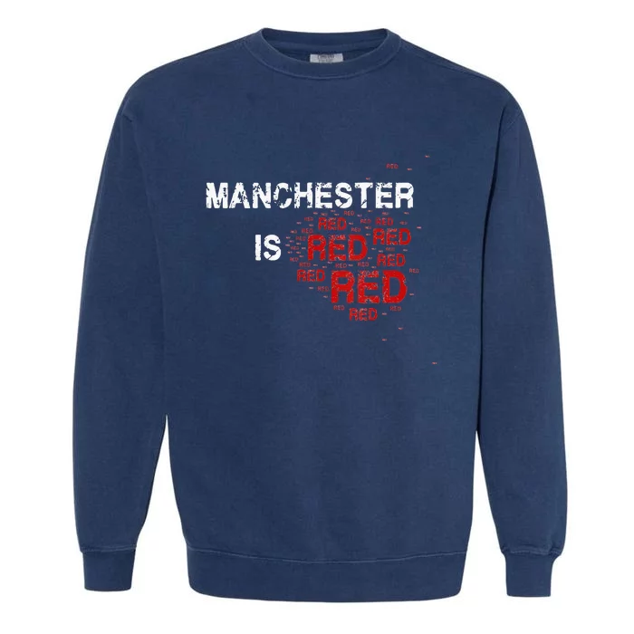 Manchester Is Red Funny United Football Supporter Garment-Dyed Sweatshirt