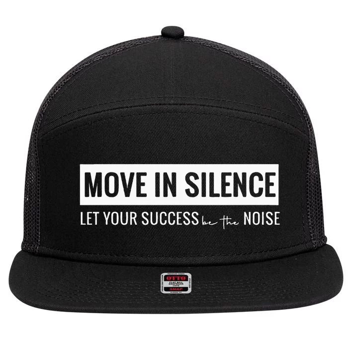 Move In Silence Let Your Success Be The Noise 7 Panel Mesh Trucker Snapback Hat