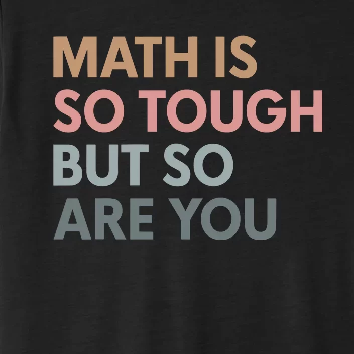 Math Is So Tough But So Are You ChromaSoft Performance T-Shirt