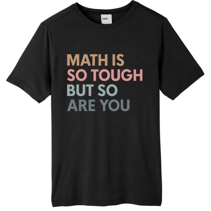 Math Is So Tough But So Are You ChromaSoft Performance T-Shirt