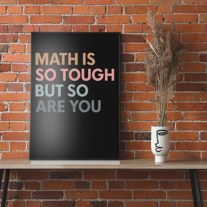 Math Is So Tough But So Are You Poster