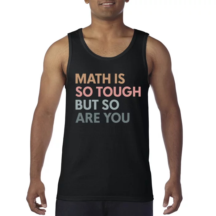 Math Is So Tough But So Are You Tank Top