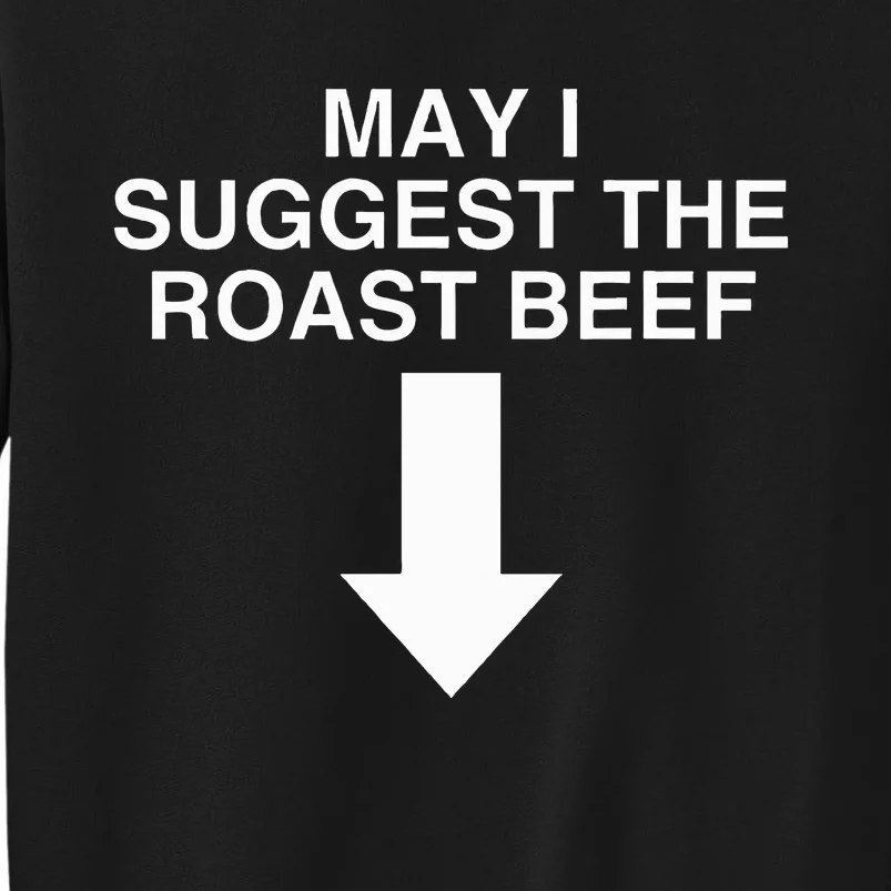 May I Suggest The Roast Beef Dark Humor Novelty Meme Sweatshirt