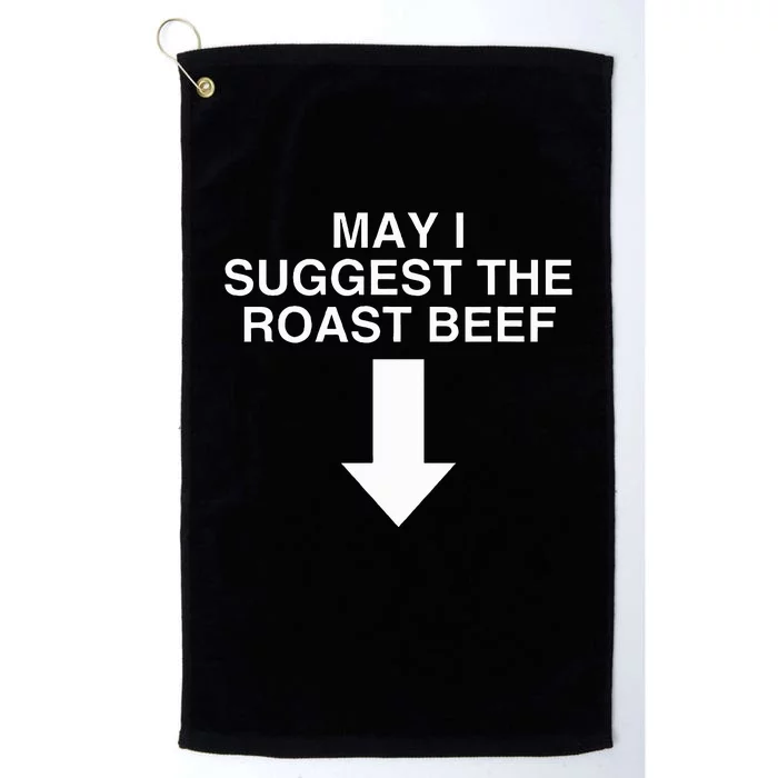 May I Suggest The Roast Beef Dark Humor Novelty Meme Platinum Collection Golf Towel