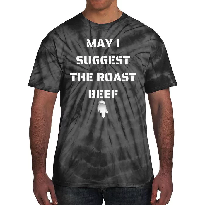 May I Suggest The Roast Beef Tie-Dye T-Shirt