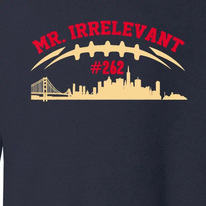 Mr Irrelevant San Francisco 262 Brock Hard Purdy Toddler Sweatshirt