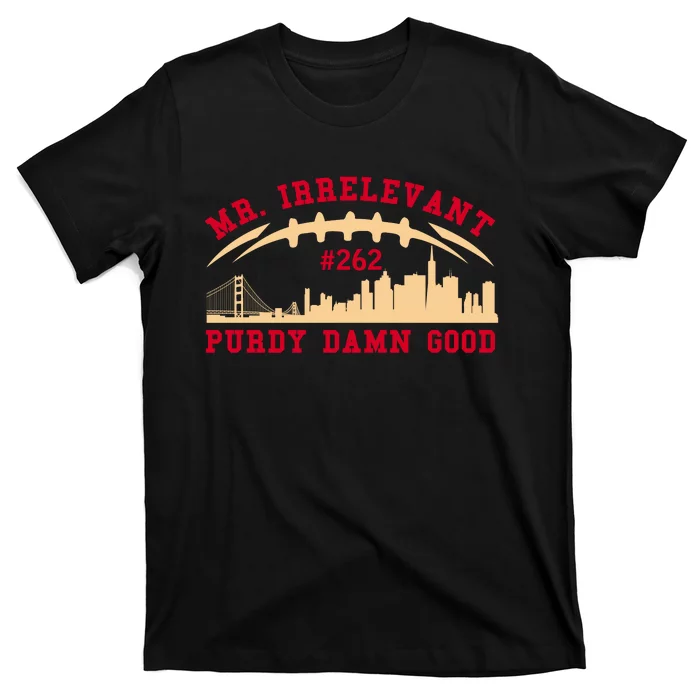 Mr Irrelevant San Francisco 262 Brock Hard Purdy T-Shirt