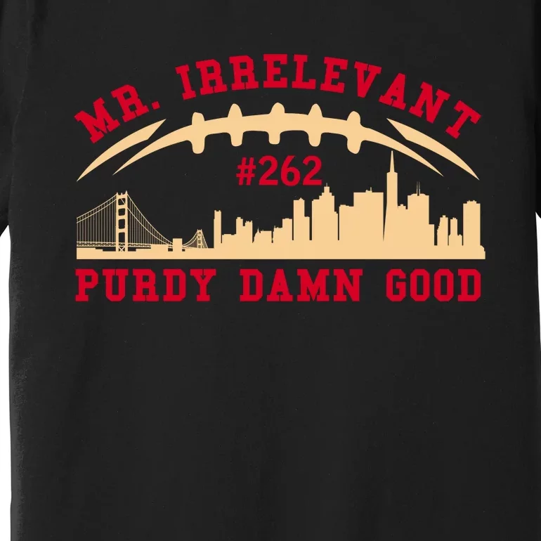 Mr Irrelevant San Francisco 262 Brock Hard Purdy Premium T-Shirt