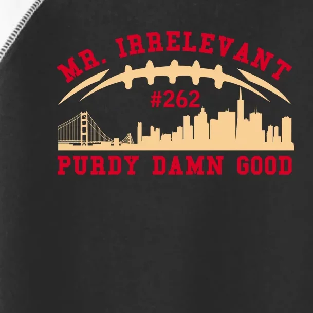 Mr Irrelevant San Francisco 262 Brock Hard Purdy Toddler Fine Jersey T-Shirt