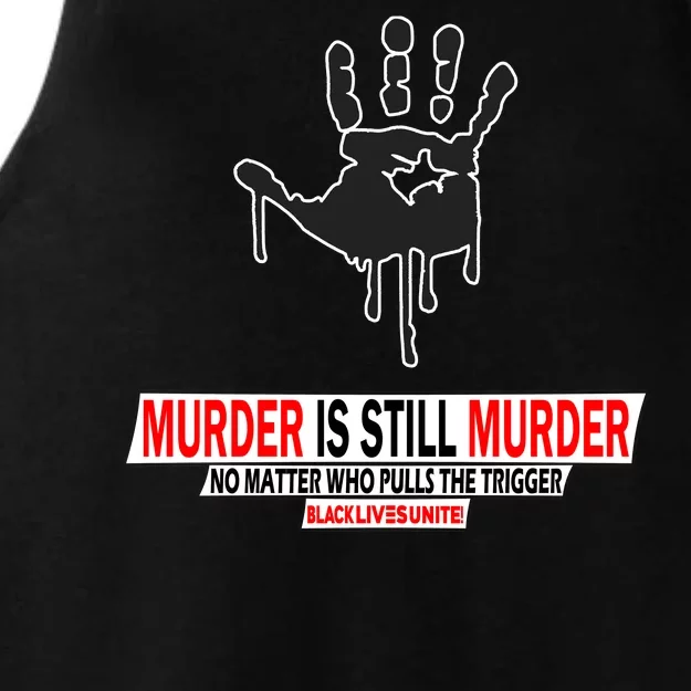 Murder Is Still Murder No Matter Who Pulls The Trigger Ladies Tri-Blend Wicking Tank