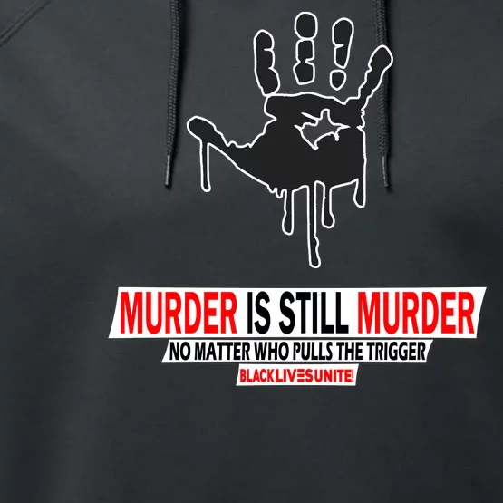 Murder Is Still Murder No Matter Who Pulls The Trigger Performance Fleece Hoodie