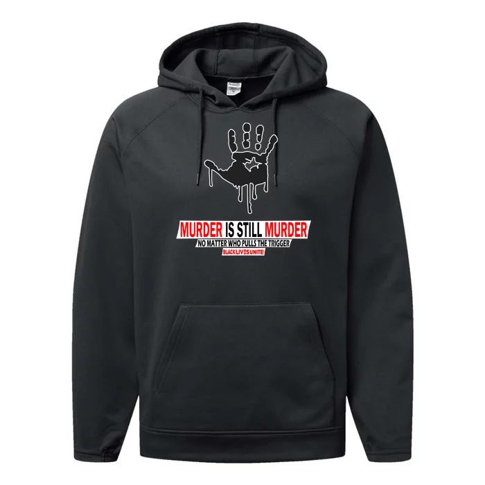 Murder Is Still Murder No Matter Who Pulls The Trigger Performance Fleece Hoodie