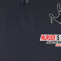 Murder Is Still Murder No Matter Who Pulls The Trigger Softstyle Adult Sport Polo