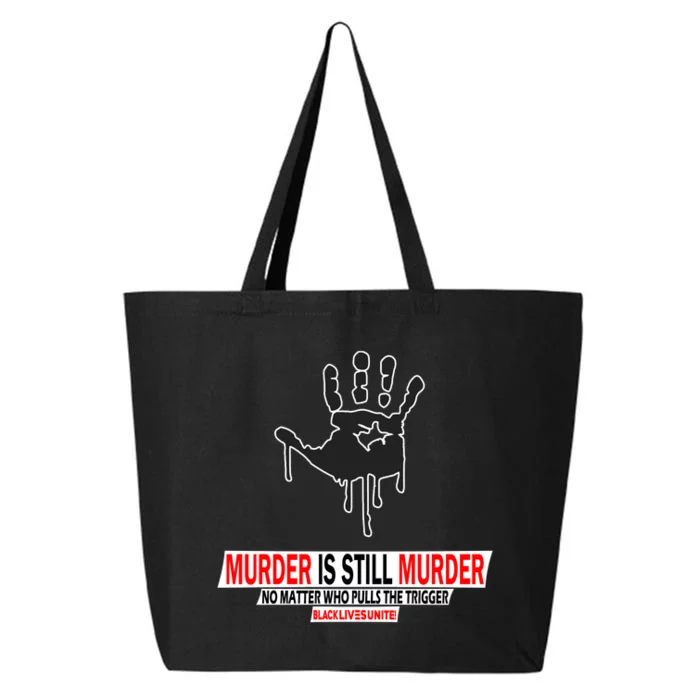 Murder Is Still Murder No Matter Who Pulls The Trigger 25L Jumbo Tote