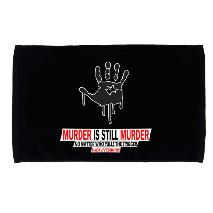 Murder Is Still Murder No Matter Who Pulls The Trigger Microfiber Hand Towel