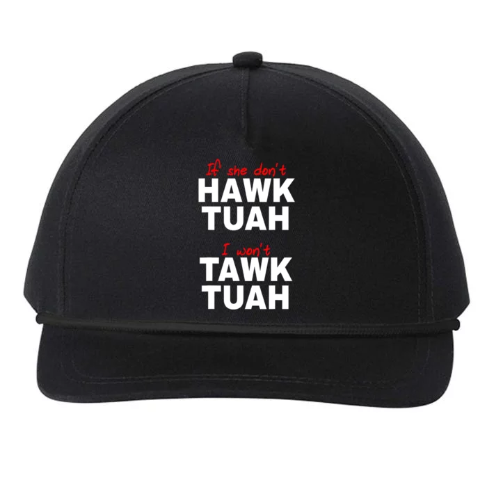 Meme If She DonT Hawk Tush I WonT Tawk Tuah Gift Snapback Five-Panel Rope Hat