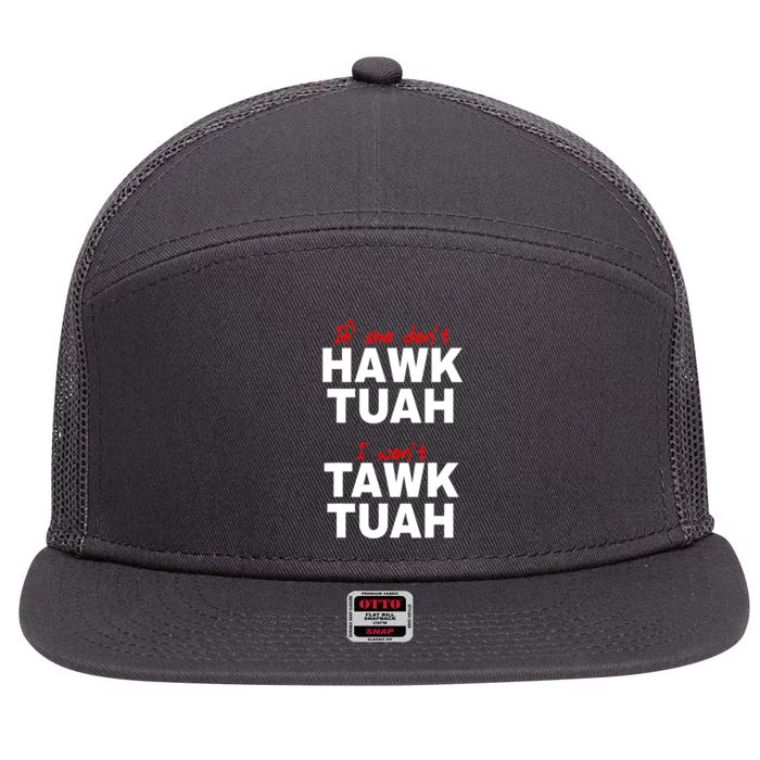 Meme If She DonT Hawk Tush I WonT Tawk Tuah Gift 7 Panel Mesh Trucker Snapback Hat