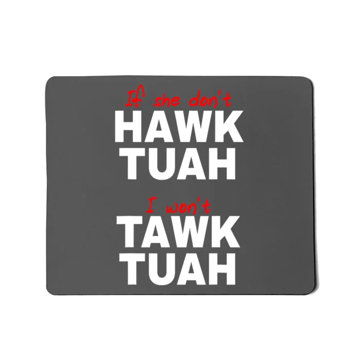 Meme If She DonT Hawk Tush I WonT Tawk Tuah Gift Mousepad