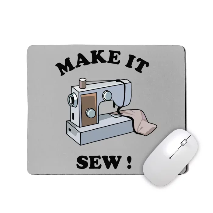 Make It Sew Funny Sewing Machine Joke Mousepad