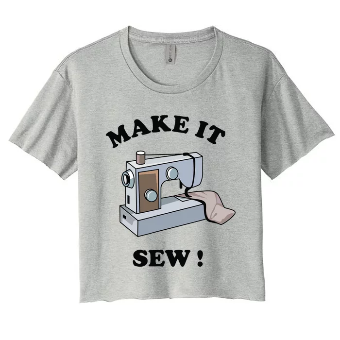 Make It Sew Funny Sewing Machine Joke Women's Crop Top Tee