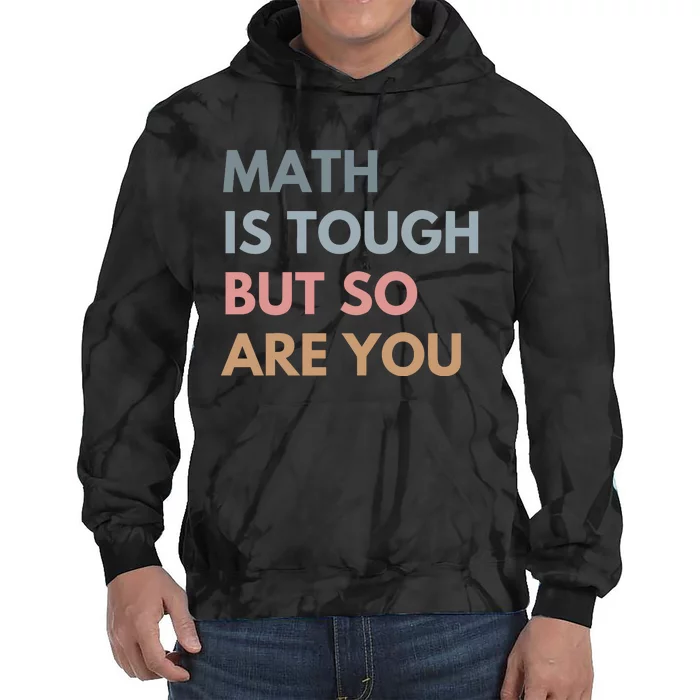 Math Is So Touch But You Are Tie Dye Hoodie