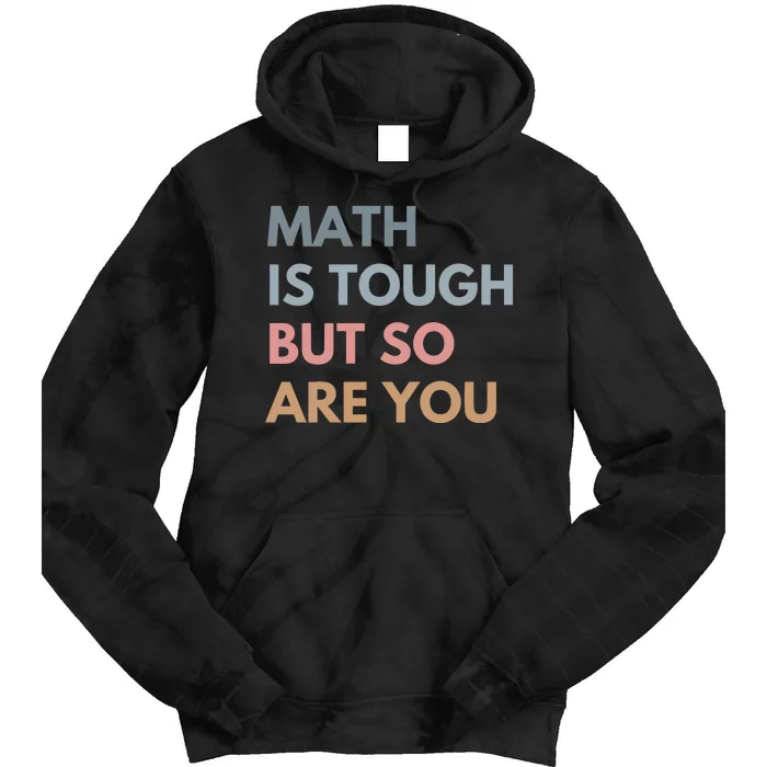 Math Is So Touch But You Are Tie Dye Hoodie