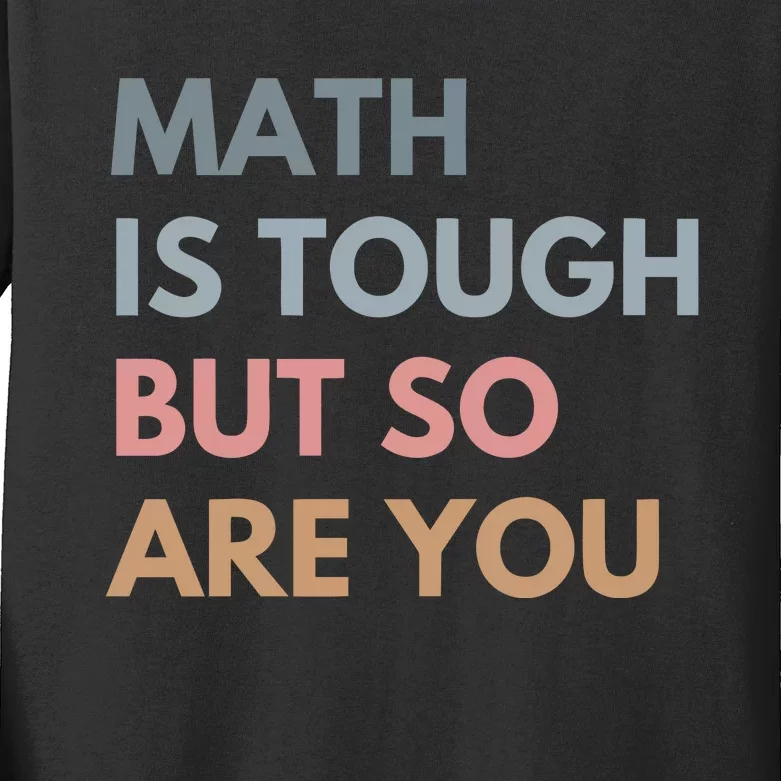 Math Is So Touch But You Are Kids Long Sleeve Shirt