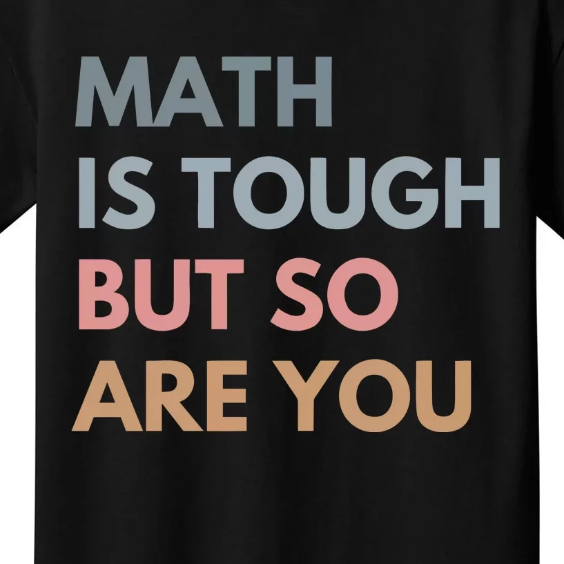 Math Is So Touch But You Are Kids T-Shirt