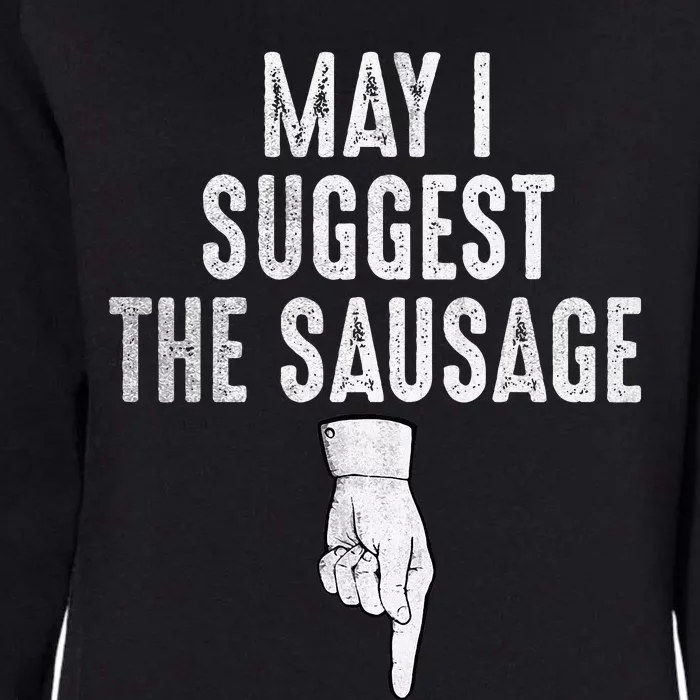 May I Suggest The Sausage Womens California Wash Sweatshirt