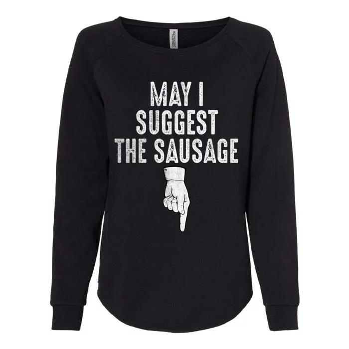 May I Suggest The Sausage Womens California Wash Sweatshirt