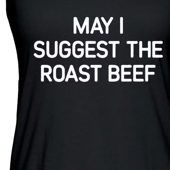 May I Suggest The Roast Beef Funny Jokes Sarcastic Ladies Essential Flowy Tank