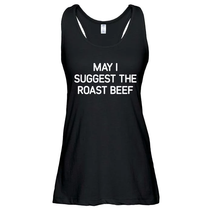 May I Suggest The Roast Beef Funny Jokes Sarcastic Ladies Essential Flowy Tank