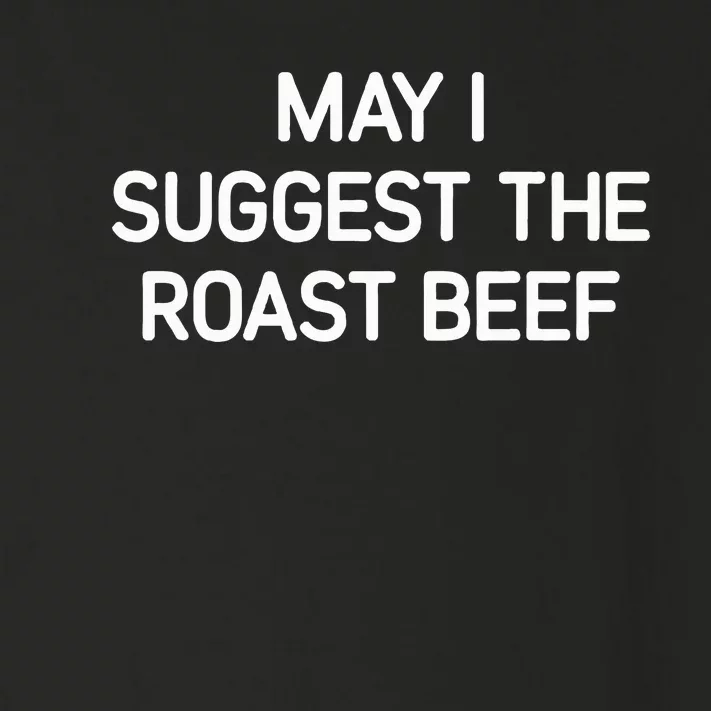 May I Suggest The Roast Beef Funny Jokes Sarcastic Toddler Long Sleeve Shirt