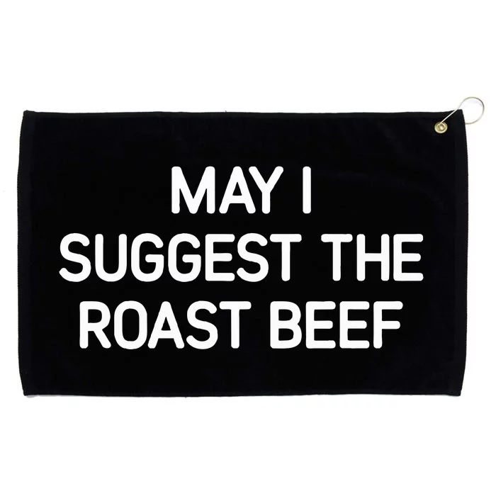 May I Suggest The Roast Beef Funny Jokes Sarcastic Grommeted Golf Towel