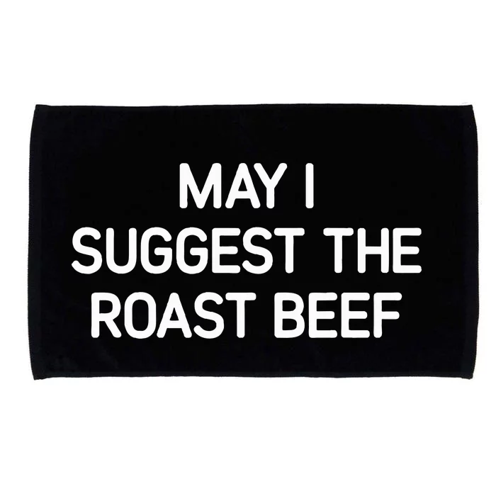 May I Suggest The Roast Beef Funny Jokes Sarcastic Microfiber Hand Towel