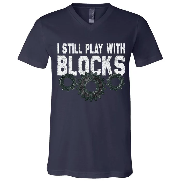 Mechanic I Still Play With Blocks Funny V-Neck T-Shirt