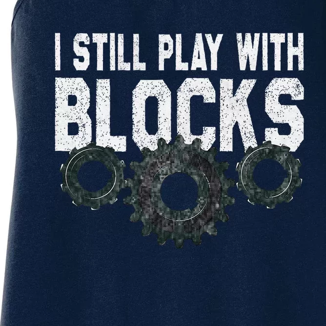 Mechanic I Still Play With Blocks Funny Women's Racerback Tank