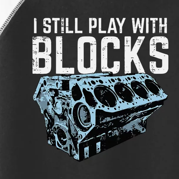 Mechanic I Still Play With Blocks Funny Car Engine Toddler Fine Jersey T-Shirt