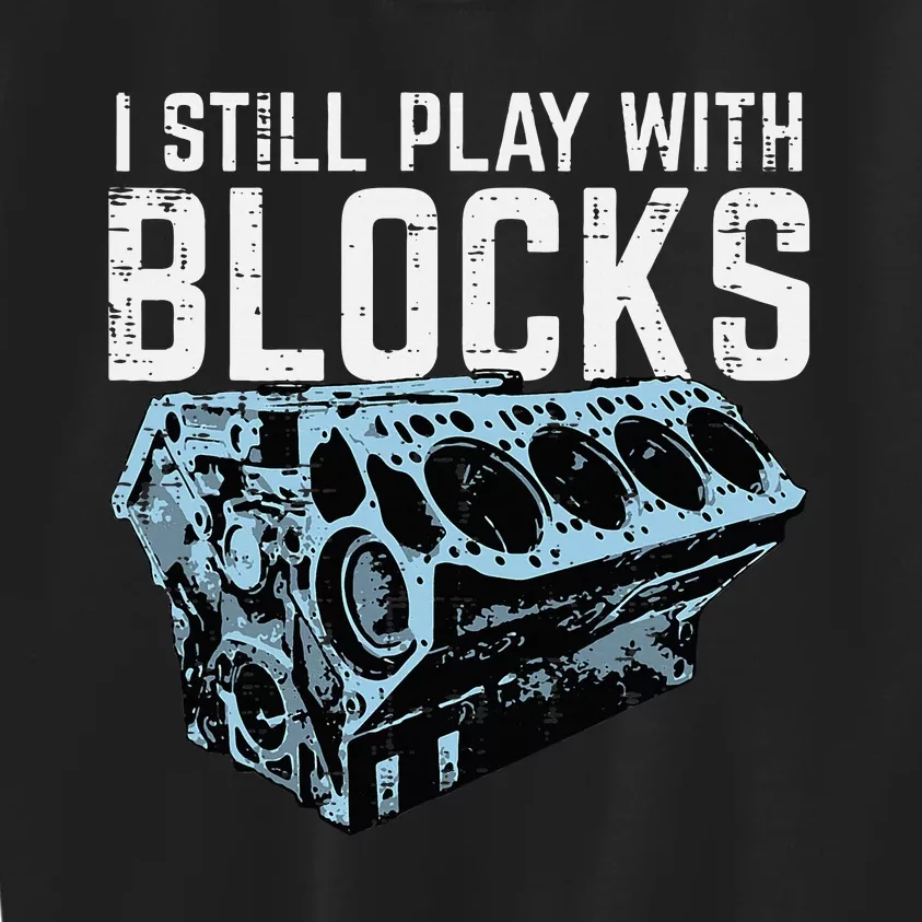 Mechanic I Still Play With Blocks Funny Car Engine Kids Sweatshirt