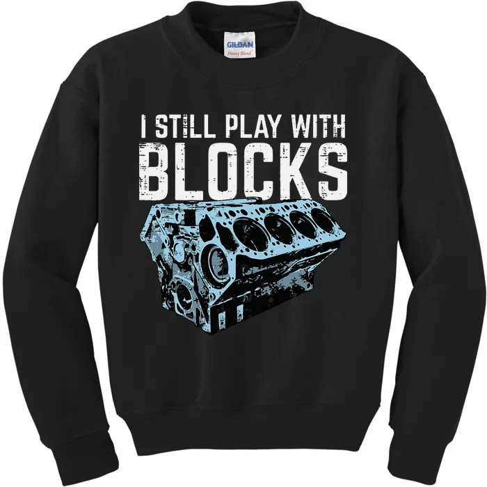 Mechanic I Still Play With Blocks Funny Car Engine Kids Sweatshirt