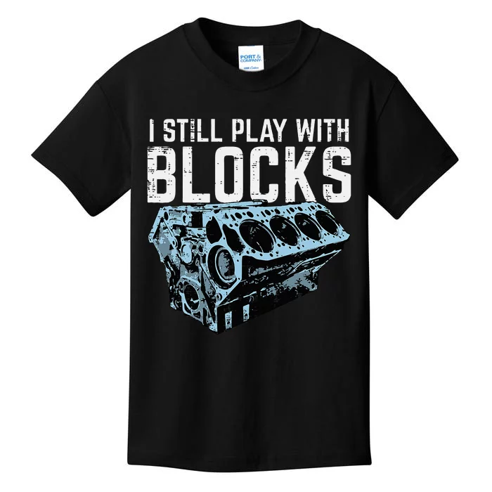 Mechanic I Still Play With Blocks Funny Car Engine Kids T-Shirt