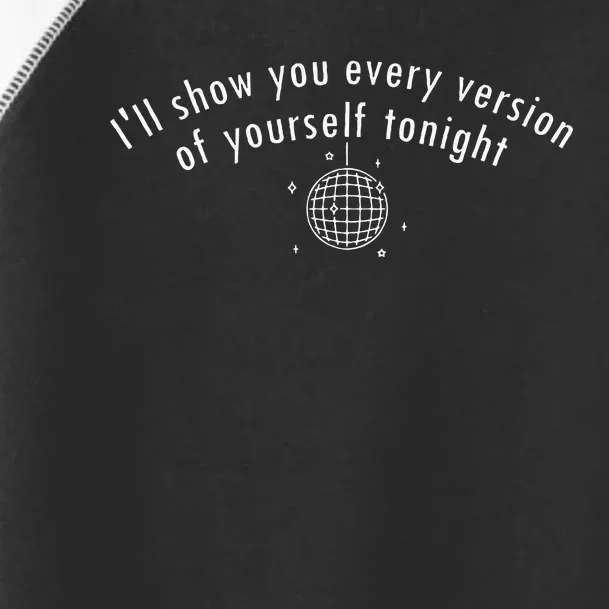 Mirrorball ILl Show You Every Version Of Yourself Tonight Toddler Fine Jersey T-Shirt