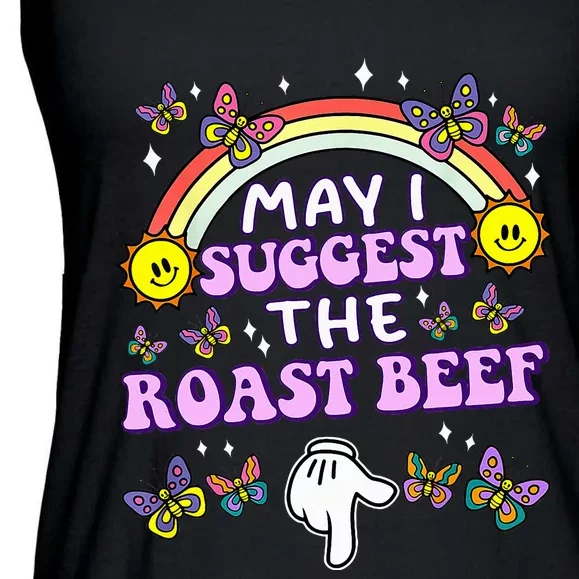 May I Suggest The Roast Beef Funny Embarrassing Ladies Essential Flowy Tank