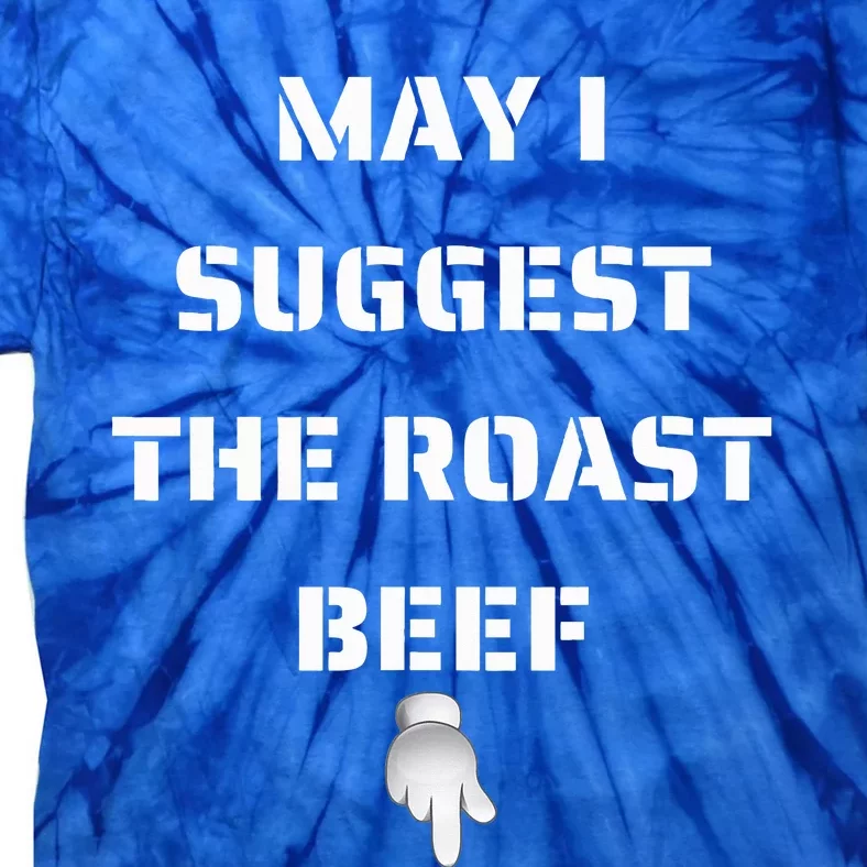 May I Suggest The Roast Beef Tie-Dye T-Shirt