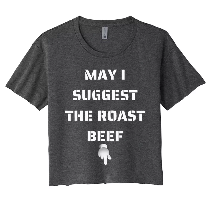 May I Suggest The Roast Beef Women's Crop Top Tee