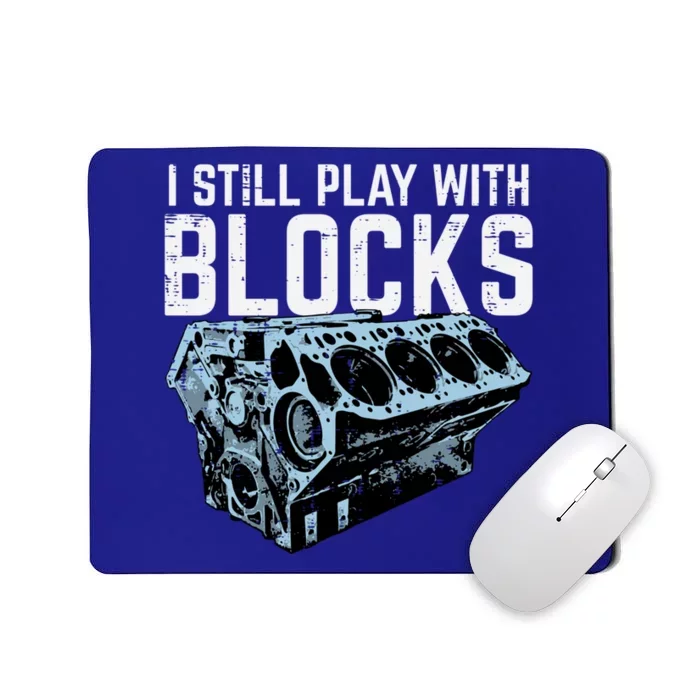 Mechanic I Still Play With Blocks Funny Car Engine Funny Gift Mousepad