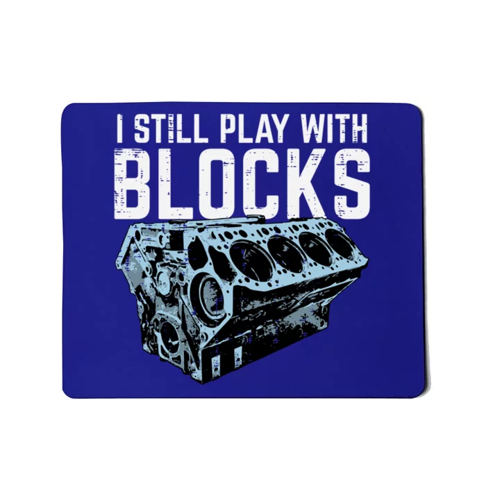 Mechanic I Still Play With Blocks Funny Car Engine Funny Gift Mousepad